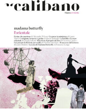 Calibano #1 • Madama Butterfly / L’orientale