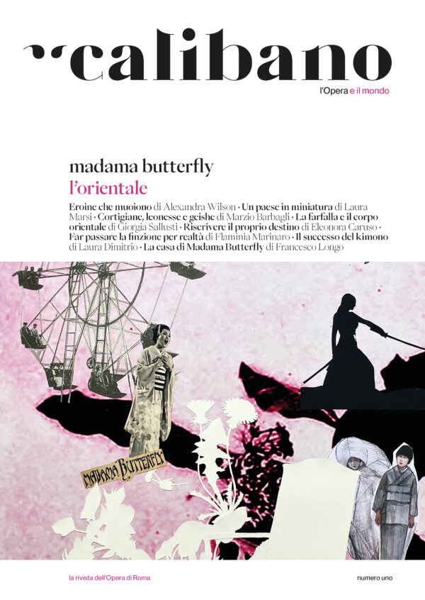 Calibano #1 • Madama Butterfly / L’orientale